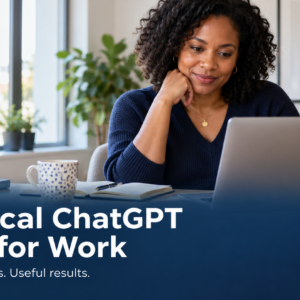 Practical ChatGPT Skills for Work course cover: a woman using a laptop. Simple prompts. Useful results.
